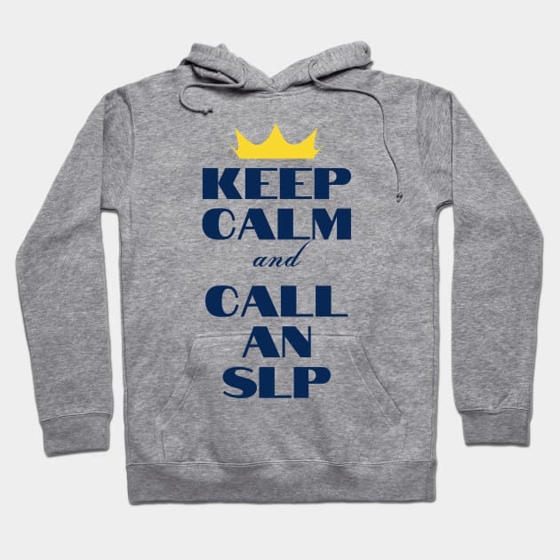 Keep Calm and Call an SLP Hoodie by MayDay